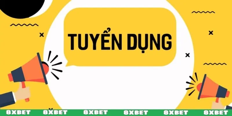 8XBET săn tìm nhân tài cho những vai trò chiến lược